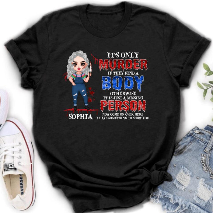 Personalized Horror Girl Shirt/Hoodie - Halloween Gift For Girls - It's only Murder If They Find A Body