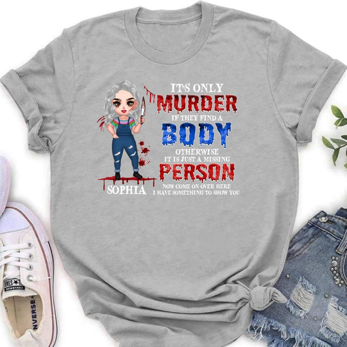 Personalized Horror Girl Shirt/Hoodie - Halloween Gift For Girls - It's only Murder If They Find A Body