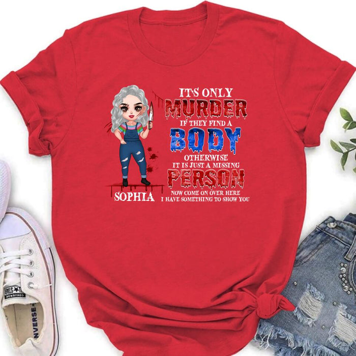Personalized Horror Girl Shirt/Hoodie - Halloween Gift For Girls - It's only Murder If They Find A Body