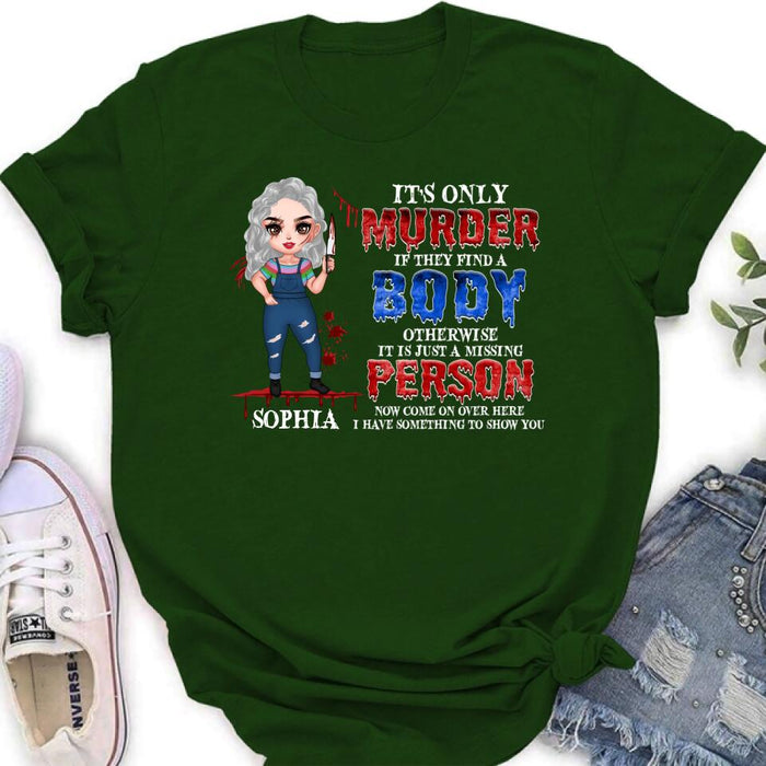 Personalized Horror Girl Shirt/Hoodie - Halloween Gift For Girls - It's only Murder If They Find A Body
