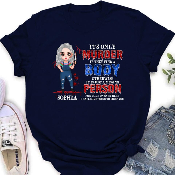 Personalized Horror Girl Shirt/Hoodie - Halloween Gift For Girls - It's only Murder If They Find A Body