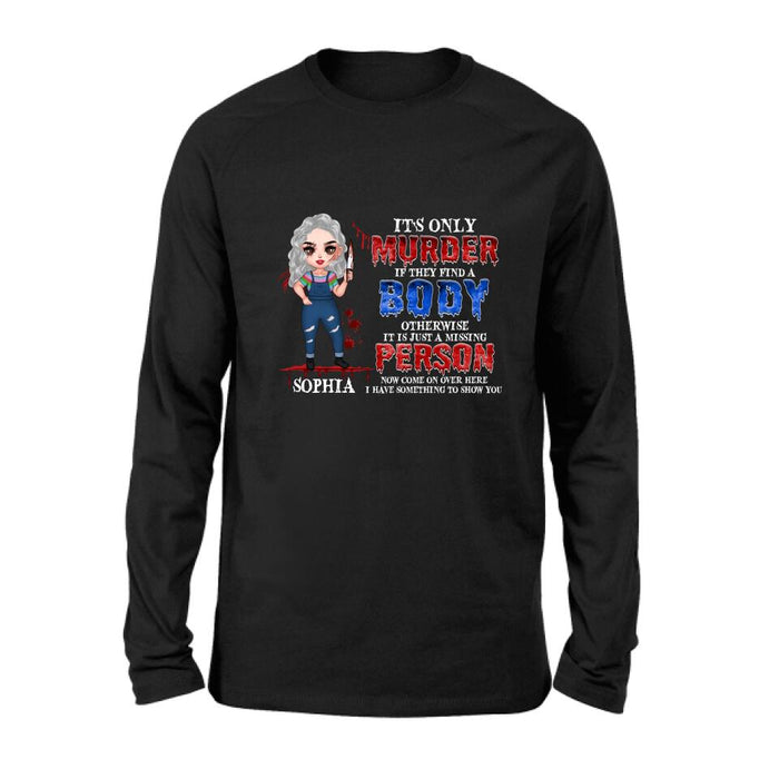 Personalized Horror Girl Shirt/Hoodie - Halloween Gift For Girls - It's only Murder If They Find A Body