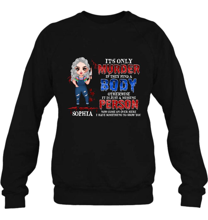 Personalized Horror Girl Shirt/Hoodie - Halloween Gift For Girls - It's only Murder If They Find A Body