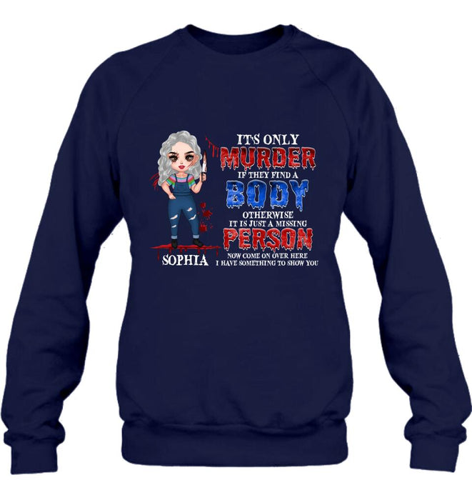 Personalized Horror Girl Shirt/Hoodie - Halloween Gift For Girls - It's only Murder If They Find A Body
