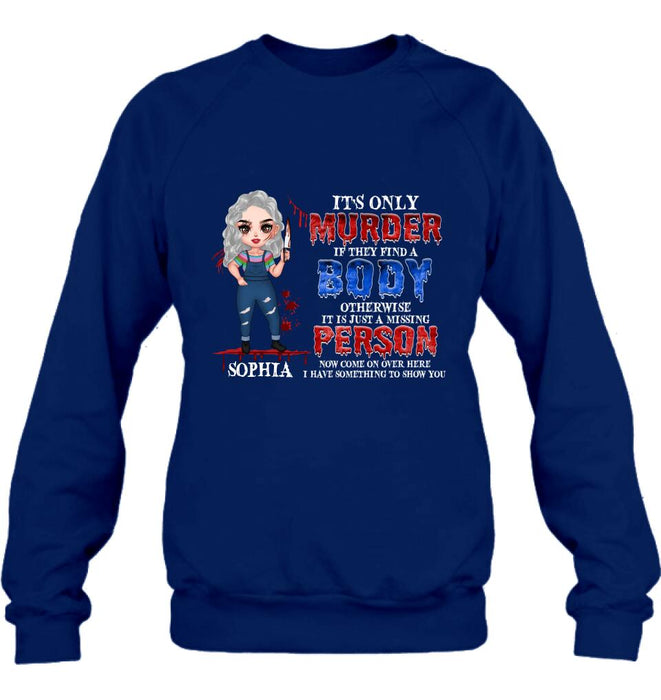 Personalized Horror Girl Shirt/Hoodie - Halloween Gift For Girls - It's only Murder If They Find A Body