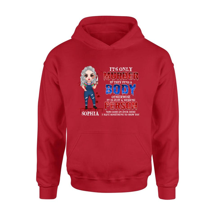 Personalized Horror Girl Shirt/Hoodie - Halloween Gift For Girls - It's only Murder If They Find A Body