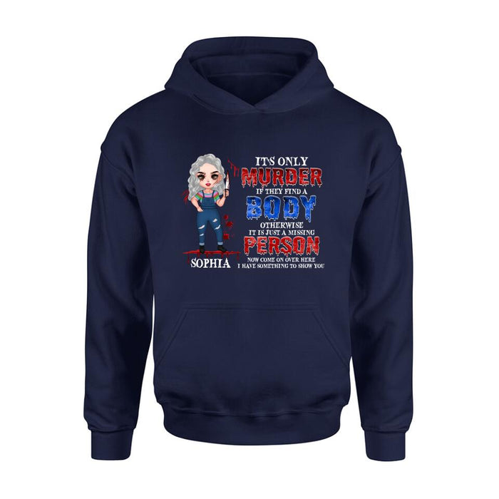 Personalized Horror Girl Shirt/Hoodie - Halloween Gift For Girls - It's only Murder If They Find A Body