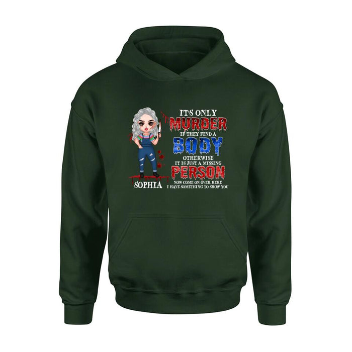 Personalized Horror Girl Shirt/Hoodie - Halloween Gift For Girls - It's only Murder If They Find A Body