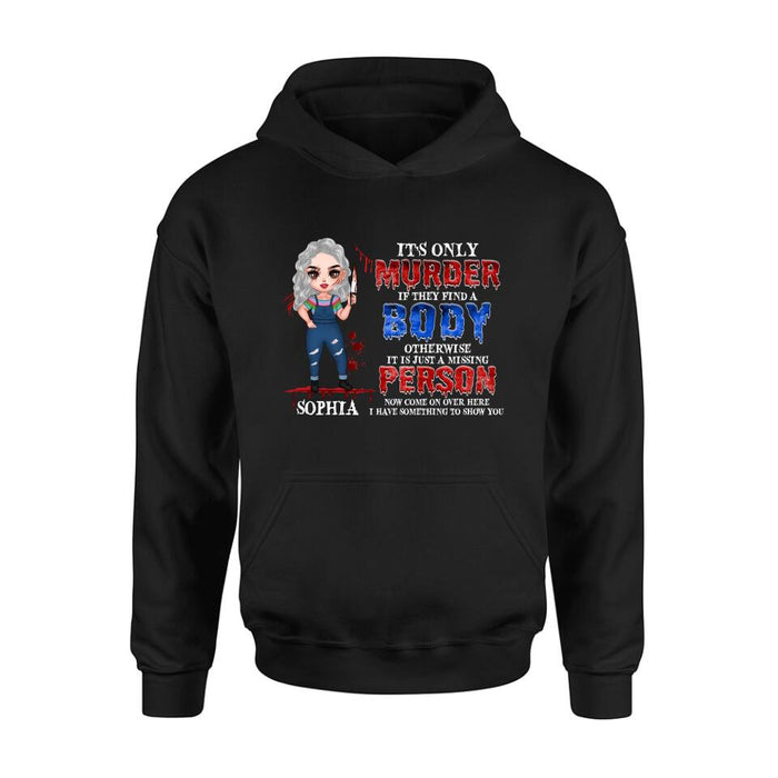Personalized Horror Girl Shirt/Hoodie - Halloween Gift For Girls - It's only Murder If They Find A Body