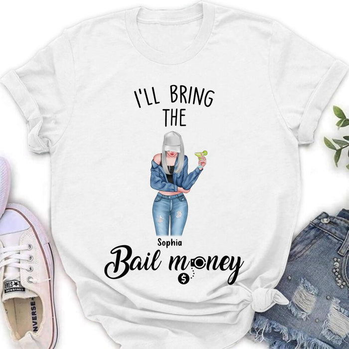Personalized Girl Shirt/Hoodie - Gift Idea For Girls/Friends - I'll Bring The Bail Money