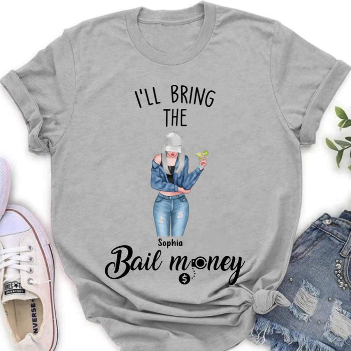 Personalized Girl Shirt/Hoodie - Gift Idea For Girls/Friends - I'll Bring The Bail Money