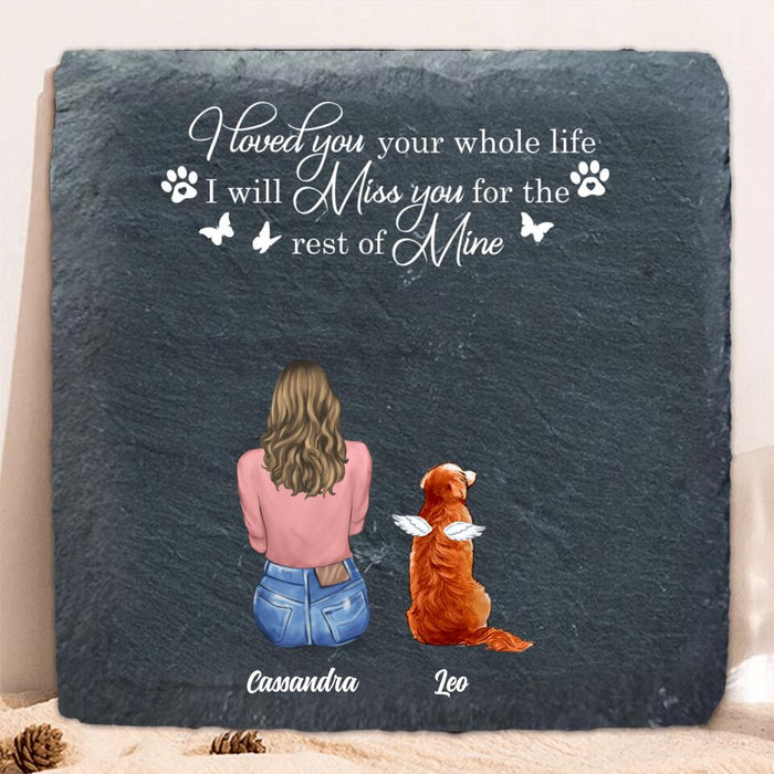 Personalized Pet Mom/Dad Square Lithograph - Gift Idea For Pet Lover with up to 4 Pets - I Loved You Your Whole Life I Will Miss You For The Rest Of Mine