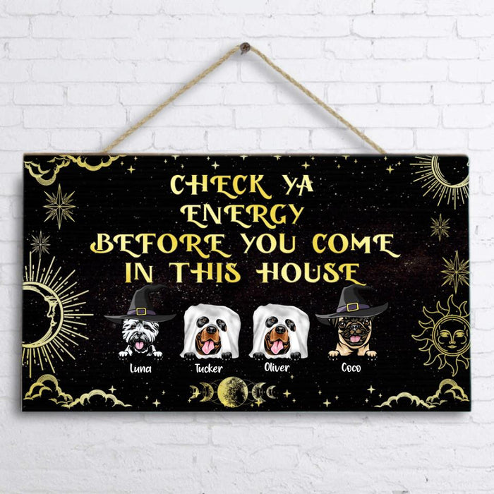 Personalized Halloween Dog Rectangle Door Sign - Up to 4 Dogs - Best Gift For Dog Lover - Check Ya Energy Before You Come In This House