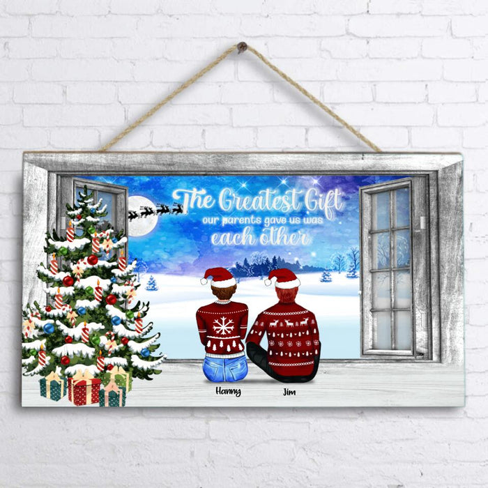Personalized Siblings Door Sign - Up to 6 People - Christmas Gift For Siblings - The Greatest Gift Our Parents Gave Us Was Each Other