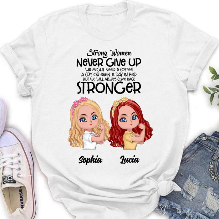 Personalized Strong Women Shirt - Up to 5 Women - Gift Idea For Friends/Besties/Sisters - Never Give Up