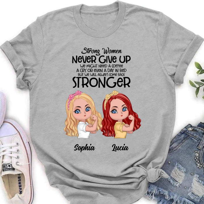 Personalized Strong Women Shirt - Up to 5 Women - Gift Idea For Friends/Besties/Sisters - Never Give Up