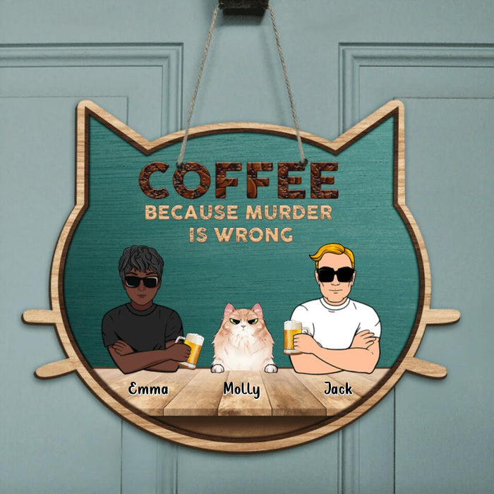 Personalized Cat Door Sign - Gift Idea For Cat Lovers - Up to 6 Cats - Coffee Because Murder Is Wrong