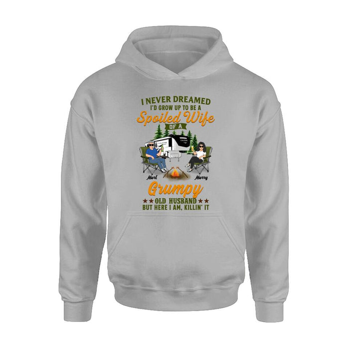 Personalized Camping Couple Shirt - Gift Idea For Couple/Camping Lovers - I Never Dreamed I'd Grow Up To Be A Spoiled Wife Of A Grumpy Old Husband