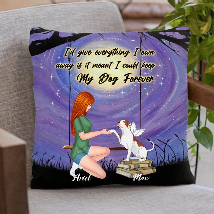 Personalized Dog Mom Pillow Cover - Gift Idea For Dog Mom/Dog Lover - I'd Give Everything I Own Away If It Meant I Could Keep My Dog Forever