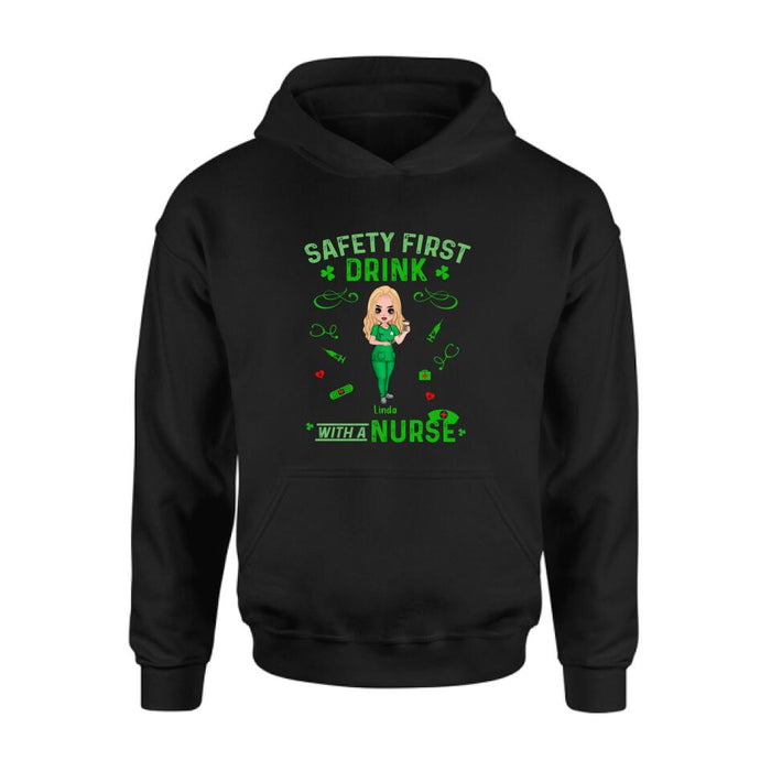 Personalized Nurse Sweatshirt/Hoodie/Unisex T-shirt/Long Sleeve - Gift For St. Patrick's Day - Safety First Drink With A Nurse