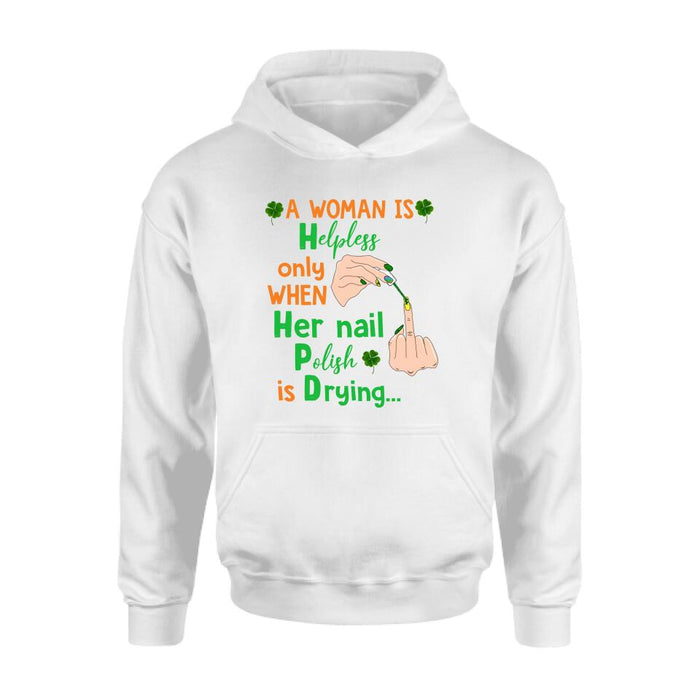 Personalized Nail Tech Unisex T-shirt/Sweatshirt/Hoodie - Perfect Gift For Friends - A Woman Is Helpless Only When Her Nail Polish Is Drying