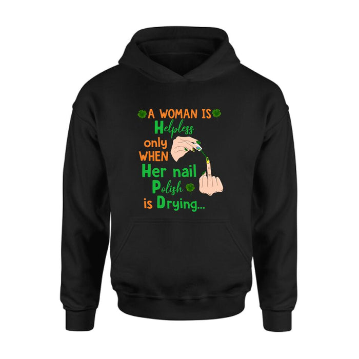 Personalized Nail Tech Unisex T-shirt/Sweatshirt/Hoodie - Perfect Gift For Friends - A Woman Is Helpless Only When Her Nail Polish Is Drying