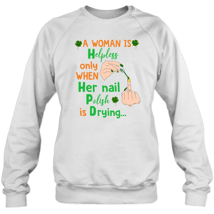 Personalized Nail Tech Unisex T-shirt/Sweatshirt/Hoodie - Perfect Gift For Friends - A Woman Is Helpless Only When Her Nail Polish Is Drying
