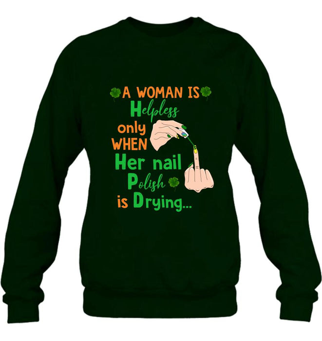 Personalized Nail Tech Unisex T-shirt/Sweatshirt/Hoodie - Perfect Gift For Friends - A Woman Is Helpless Only When Her Nail Polish Is Drying