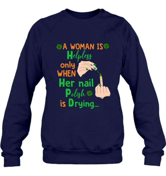 Personalized Nail Tech Unisex T-shirt/Sweatshirt/Hoodie - Perfect Gift For Friends - A Woman Is Helpless Only When Her Nail Polish Is Drying