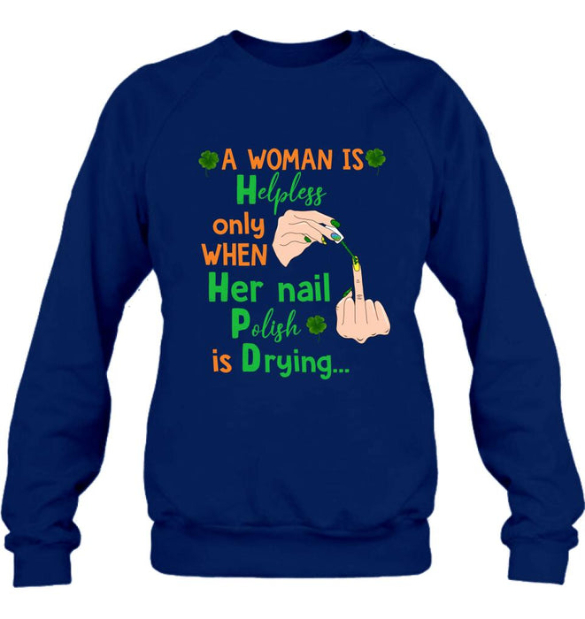 Personalized Nail Tech Unisex T-shirt/Sweatshirt/Hoodie - Perfect Gift For Friends - A Woman Is Helpless Only When Her Nail Polish Is Drying