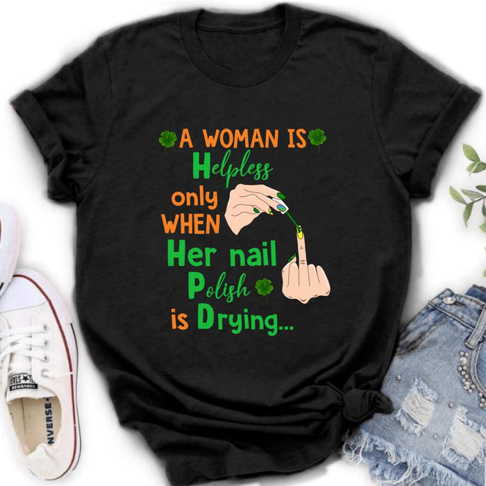 Personalized Nail Tech Unisex T-shirt/Sweatshirt/Hoodie - Perfect Gift For Friends - A Woman Is Helpless Only When Her Nail Polish Is Drying