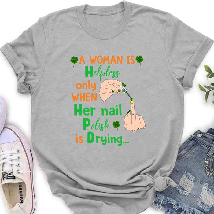 Personalized Nail Tech Unisex T-shirt/Sweatshirt/Hoodie - Perfect Gift For Friends - A Woman Is Helpless Only When Her Nail Polish Is Drying