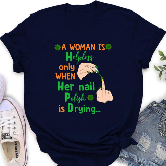 Personalized Nail Tech Unisex T-shirt/Sweatshirt/Hoodie - Perfect Gift For Friends - A Woman Is Helpless Only When Her Nail Polish Is Drying