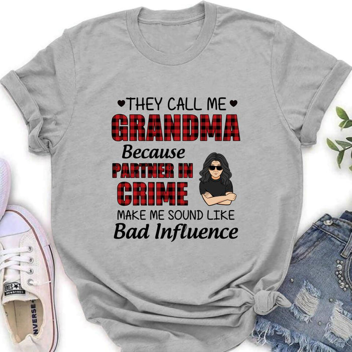Personalized Grandma T-shirt - Gift For Grandma - They Call Me Grandma Because Partner In Crime Make Me Sound Like Bad Influence