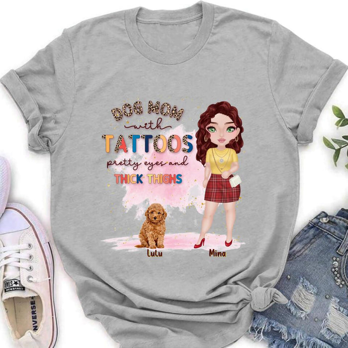 Personalized Dog Mom Shirt/Hoodie - Up to 5 Dogs - Mother's Day Gift Idea For Dog Lovers - Dog Mom With Tattoos Pretty Eyes And Thick Thighs