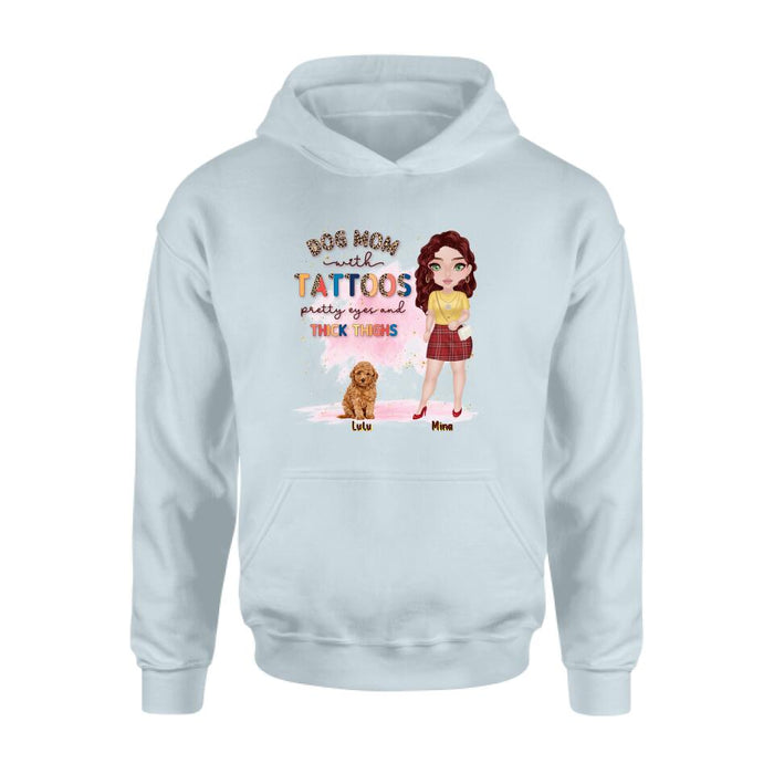 Personalized Dog Mom Shirt/Hoodie - Up to 5 Dogs - Mother's Day Gift Idea For Dog Lovers - Dog Mom With Tattoos Pretty Eyes And Thick Thighs