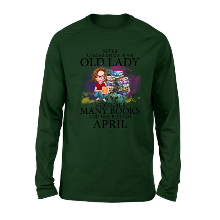 Personalized Old Lady Book Shirt/Pullover Hoodie - Gift Idea For Books Lover - Never Underestimate An Old Lady Who Reads Many Books And Was Born In April