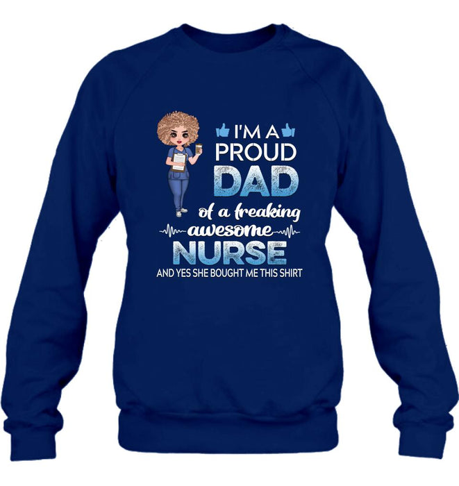 Personalized Nurse Shirt - Best Gift Idea For Nurses - I'm A Proud Dad Of A Freaking Awesome Nurse And Yes She Bought Me This Shirt