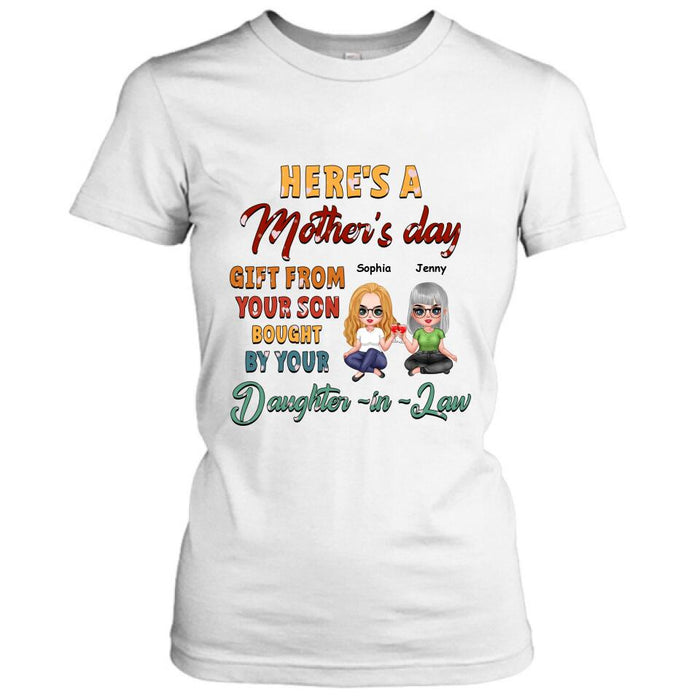 Personalized Here's A Mother's Day Unisex T-shirt/Sweatshirt/Long Sleeve/Hoodie - Gift For Mother's Day From Your Son Bought By Your Daughter - in - Law