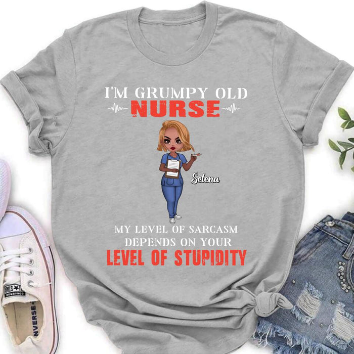 Personalized Grumpy Old Nurse Shirt/Pullover Hoodie - Gift Idea For Nurse - My Level Of Sarcasm Depends On Your Level Of Stupidity