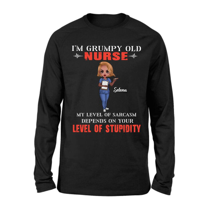 Personalized Grumpy Old Nurse Shirt/Pullover Hoodie - Gift Idea For Nurse - My Level Of Sarcasm Depends On Your Level Of Stupidity