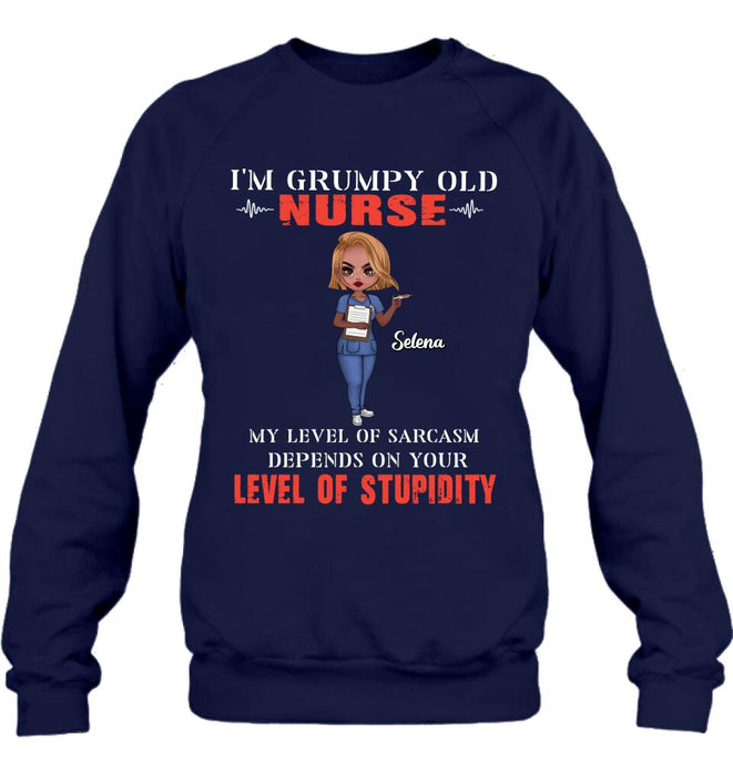 Personalized Grumpy Old Nurse Shirt/Pullover Hoodie - Gift Idea For Nurse - My Level Of Sarcasm Depends On Your Level Of Stupidity
