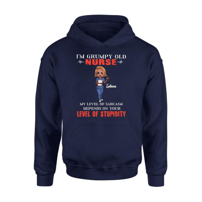 Personalized Grumpy Old Nurse Shirt/Pullover Hoodie - Gift Idea For Nurse - My Level Of Sarcasm Depends On Your Level Of Stupidity
