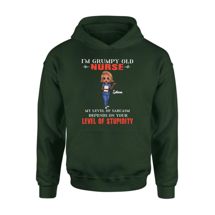 Personalized Grumpy Old Nurse Shirt/Pullover Hoodie - Gift Idea For Nurse - My Level Of Sarcasm Depends On Your Level Of Stupidity