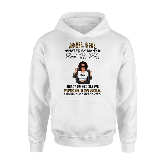 Personalized Girl Month Shirt/Pullover Hoodie - Gift Idea For Girl/Friend - April Girl Hated By Many Loved By Plenty