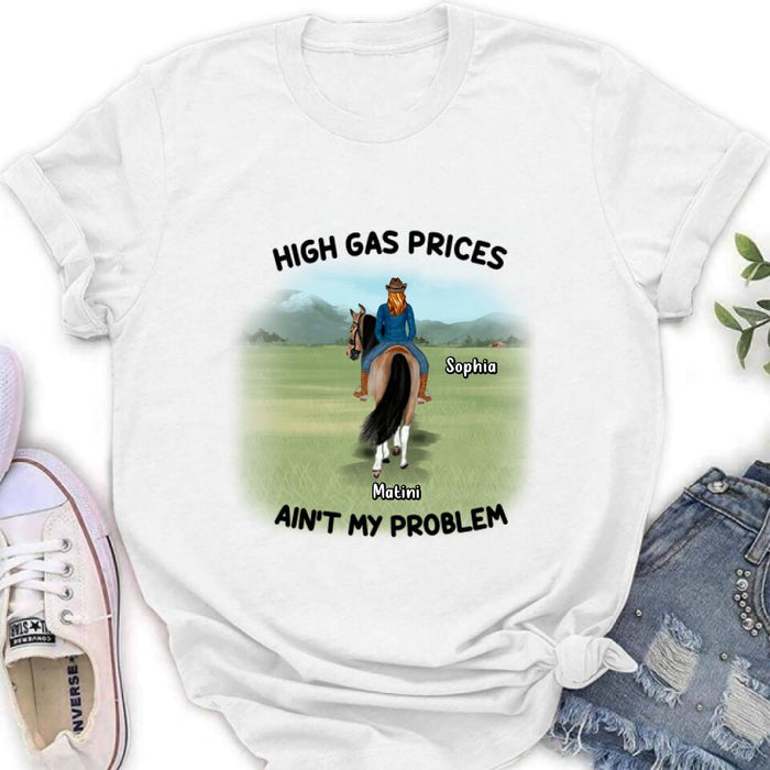Personalized Horse Riding Shirt/Hoodie - Gift Idea For Horse Lovers - Man/Woman With 1 Horse - High Gas Prices Ain't My Problem