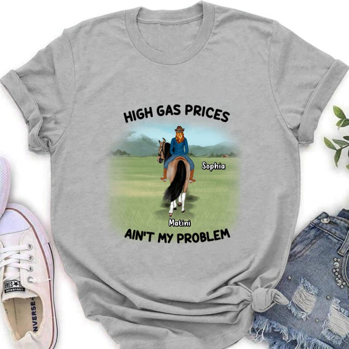 Personalized Horse Riding Shirt/Hoodie - Gift Idea For Horse Lovers - Man/Woman With 1 Horse - High Gas Prices Ain't My Problem