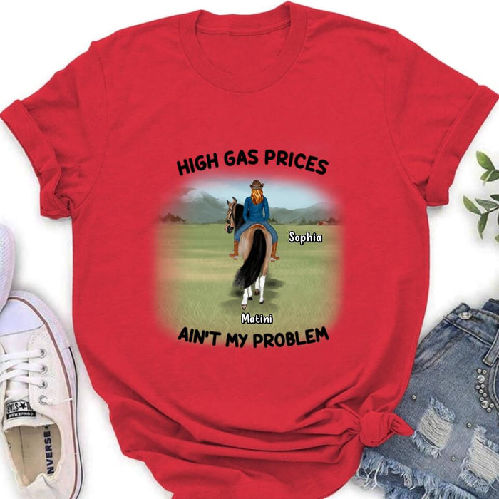 Personalized Horse Riding Shirt/Hoodie - Gift Idea For Horse Lovers - Man/Woman With 1 Horse - High Gas Prices Ain't My Problem