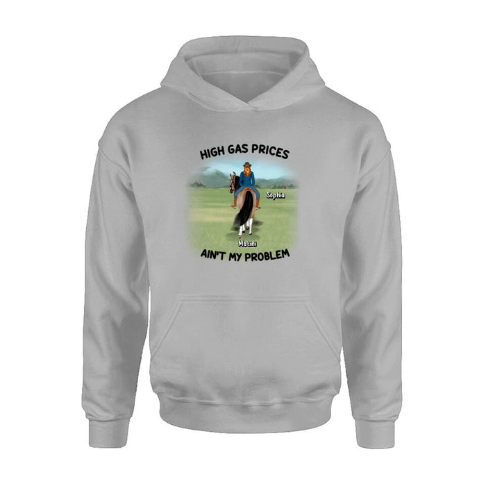 Personalized Horse Riding Shirt/Hoodie - Gift Idea For Horse Lovers - Man/Woman With 1 Horse - High Gas Prices Ain't My Problem