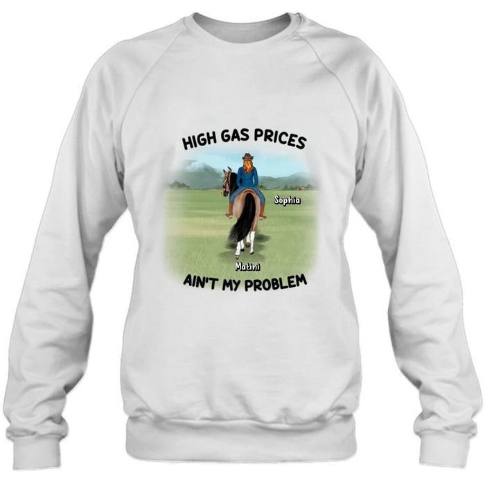 Personalized Horse Riding Shirt/Hoodie - Gift Idea For Horse Lovers - Man/Woman With 1 Horse - High Gas Prices Ain't My Problem